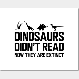 Reader - Dinosaurs didn't read now they are extinct Posters and Art